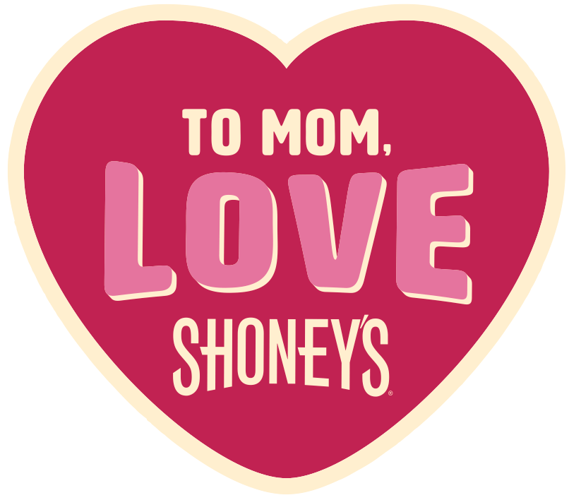 To Mom, Love Shoney's